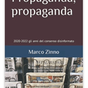 Propaganda, propaganda - Gli anni del consenso disinformato
